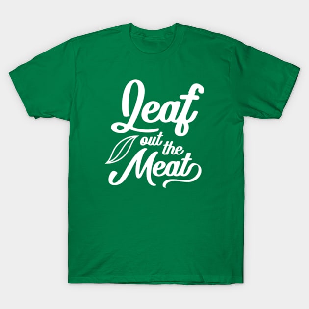 Leaf Out The Meat T-Shirt by deadright